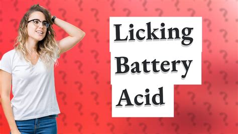 licking battery acid|I recently accidentally licked battery acid residue, now my ...